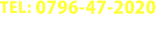 TEL: 0796-47-2020
受付時間： AM 9:00 ～ PM 8:30
休館日： 木曜日